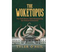 The Woketopus: The Dark Money Cabal Manipulating the Federal Government