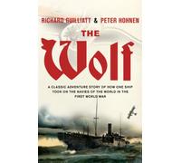 The Wolf: A classic adventure story of how one ship took on the navies of the world in the First World War