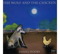 The Wolf and the Chicken by Daniel Moore (2009-01-20)