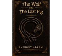 The Wolf and The Last Pig: AN AFRICAN AMERICAN TALE OF REVENGE, REDEMPTION AND FREEDOM