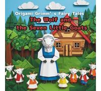The Wolf and the Seven Little Goats: Origami Grimm's Fairy Tales