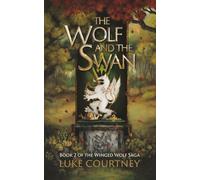 The Wolf and The Swan: Book 2 of the Winged Wolf Saga