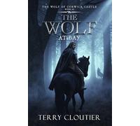 The Wolf At Bay: 10 (The Wolf of Corwick Castle)