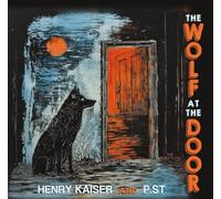 Henry Kaiser & P.ST The Wolf at the Door (CD) Album