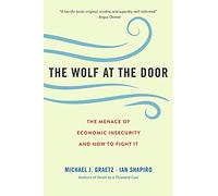The Wolf at the Door: The Menace of Economic Insecurity and How to Fight It