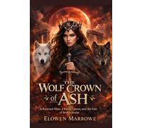 The Wolf Crown of Ash: A Rejected Mate, a Rising Queen, and the Fate of a Broken Realm (The Wolf Crown Saga)