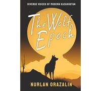 The Wolf Epoch: Selected Poems (Diverse Voices of Modern Kazakhstan)