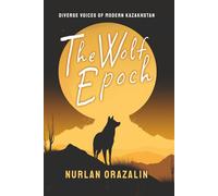 The Wolf Epoch: Selected Poems (Diverse Voices of Modern Kazakhstan)