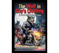 The Wolf in Cop’s Clothing: A Brody Morgan Werewolf Horror Thriller (A Brody Morgan Saga)