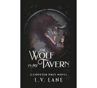 The Wolf in My Tavern: Tales of Bleakness Part One (Coveted Prey)