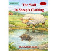 The Wolf In Sheep’s Clothing: 2 (Animal Moral Stories for Kids Vol. 4)