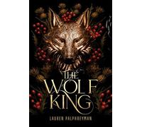The Wolf King: The wildly addictive bestselling romantasy sensation