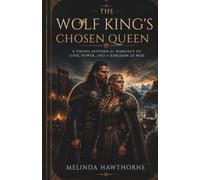 The Wolf King's Chosen Queen: A Viking Historical Romance of Love, Power, and a Kingdom at War (Book 2)