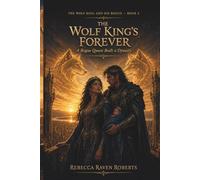 THE WOLF KING'S FOREVER: A ROGUE QUEEN BUILT A DYNASTY (THE WOLF KING AND HIS ROGUE)