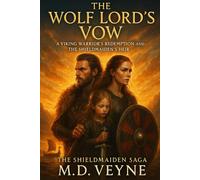 The Wolf Lord’s Vow: A Viking Warrior’s Redemption and the Shieldmaiden’s Heir (The Shieldmaiden Saga: Love, blood, and fire across the Viking world.)