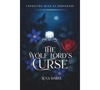 The Wolf Lord's Curse: A Dark Beauty and the Beast Retelling (Forgotten Tales of Ronengard)