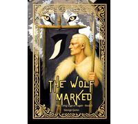 The Wolf Marked - Where Ravens Watch and Wolves Rise: 2 (The Viking Saga of Ásgeir)