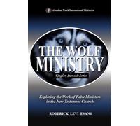 The Wolf Ministry: Exploring the Work of False Ministers in the New Testament Church: 6 (Kingdom Stewards)