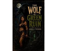 The Wolf of Green Ruin: An Illustrated Black Palm Tale (The Black Palm Chronicles)