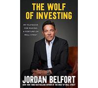 The Wolf of Investing: My Playbook for Making a Fortune on Wall Street