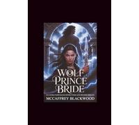 The Wolf Prince Bride: In a world where blood defines power, love becomes rebellion.