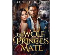 The Wolf Prince's Mate: A Secret Baby Forced Proximity Rejected Mate Werewolf Romance (Mate to the Fallen)