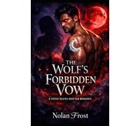 The Wolf’s Forbidden Vow: A Fated Mates Shifter Romance (The Fated Chronicles)