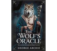 The Wolf’s Oracle: Enchanted Spellbound Dark Fantasy