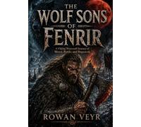 The Wolf Sons of Fenrir: A Viking Werewolf Fantasy of Blood, Battle, and Ragnarök
