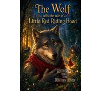 The Wolf tells the tale of Little Red Riding Hood ...: What If the Wolf Wasn't the Bad Guy? A Fresh Take on a Classic Fairy Tale That Encourages Kids ... Critically (Stories from The Other Side)