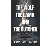 The Wolf, the Lamb, and the Butcher: & Other Short Stories
