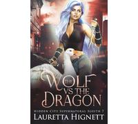 The Wolf Vs The Dragon: The Hidden City Supernatural Sleuth