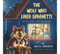 The Wolf Who Liked Spaghetti: The Hungry Wolf Adventures: The Hungry Wolf Adventures, Book One: 1