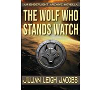The Wolf Who Stands Watch (The Emberlight Archive)