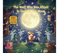 The Wolf Who Was Afraid to Howl at the Moon
