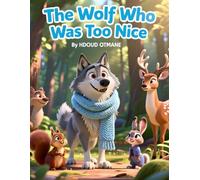 The Wolf Who Was Too Nice: A Heartwarming Story for Kids Ages 5-7 About Kindness, Courage, and Being True to Yourself (Tiny Tails Big Adventures)