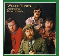 The Wolfe Tones - Across the Broad Atlantic