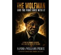 The Wolfman - and the Fight Goes with It: A Daughter's Story of Love, Strength, and Legacy
