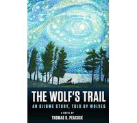The Wolf's Trail: An Ojibwe Story, Told by Wolves