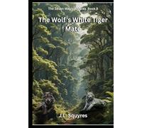 The Wolf's White Tiger Mate: The Seven Magical Mates: Book 3