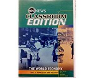 The Wolrd Economy: Part 1: Depression and Recovery, ABC News Classroom Edition