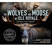 The Wolves and Moose of Isle Royale: Restoring an Island Ecosystem (Scientists in the Field)