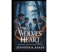 The Wolves' Heart: A Paranormal Fated Mates Wolf Shifter Romance (The Alpha's Heart)
