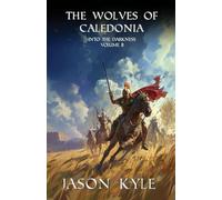 The Wolves of Caledonia: A Novel of Post Roman Britain