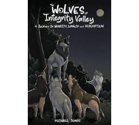 The Wolves of Integrity Valley: A Journy of Honesty, Loyalty, and Redemption