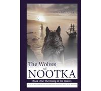 The Wolves of Nootka Book 1: The Rising of the Wolves (The Wolves of Nootka Age-of-Sail Historical Adventure Trilogy)