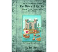 The Wolves of the Sea: A Tale of Pirates, Treasure, and the Price of Truth (The Ravensdale Chronicals)
