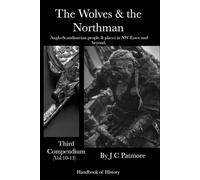 The Wolves & the Northman (Third Compendium): Anglo-Scandinavian people & places in NW Essex and beyond
