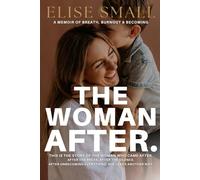 The Woman After.: A Memoir of Breath, Burnout & Becoming