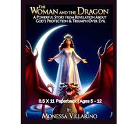 The Woman and the Dragon: A Powerful Story from Revelation About God’s Protection and Triumph Over Evil | 8.5 X 11 Paperback | Ages 5 - 12